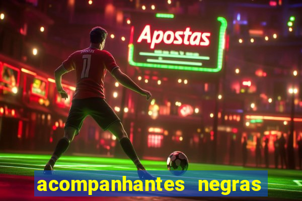acompanhantes negras em sp